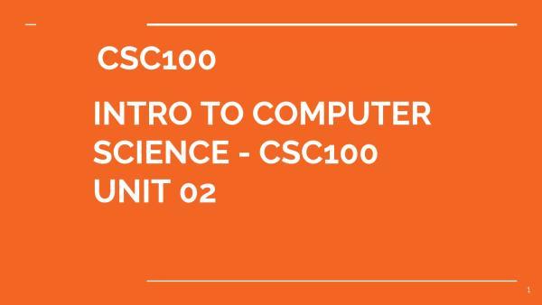 CSC100 - UNIT 02 COMPONENT OF A COMPUTER SYSTEM_EN